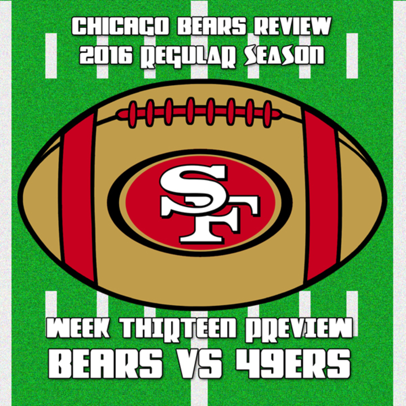 Week Thirteen Preview - Bears vs 49ers episode artwork
