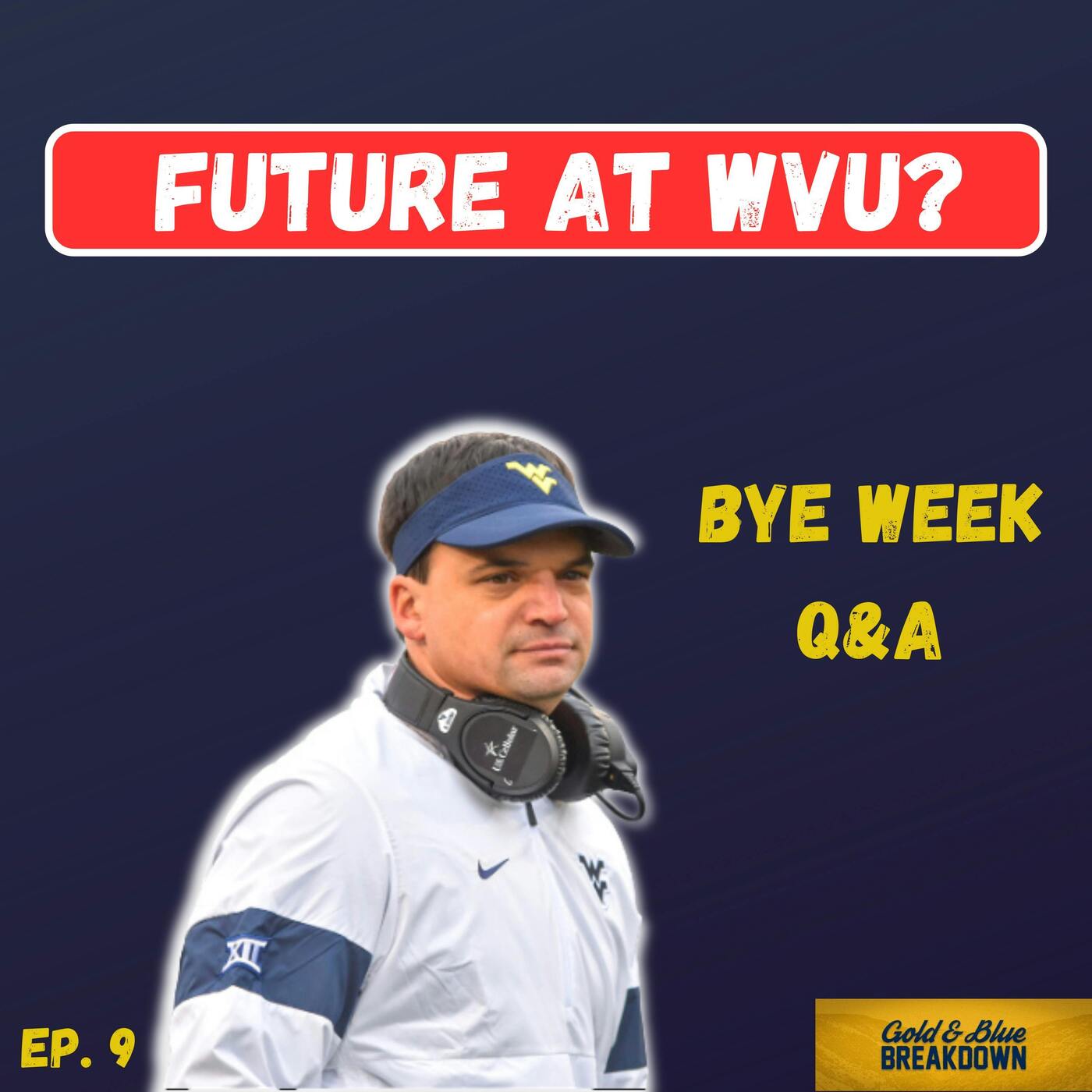 Ep. 9: Gold & Blue Breakdown | Is There a Future at WVU for Neal Brown? | Q & A episode artwork