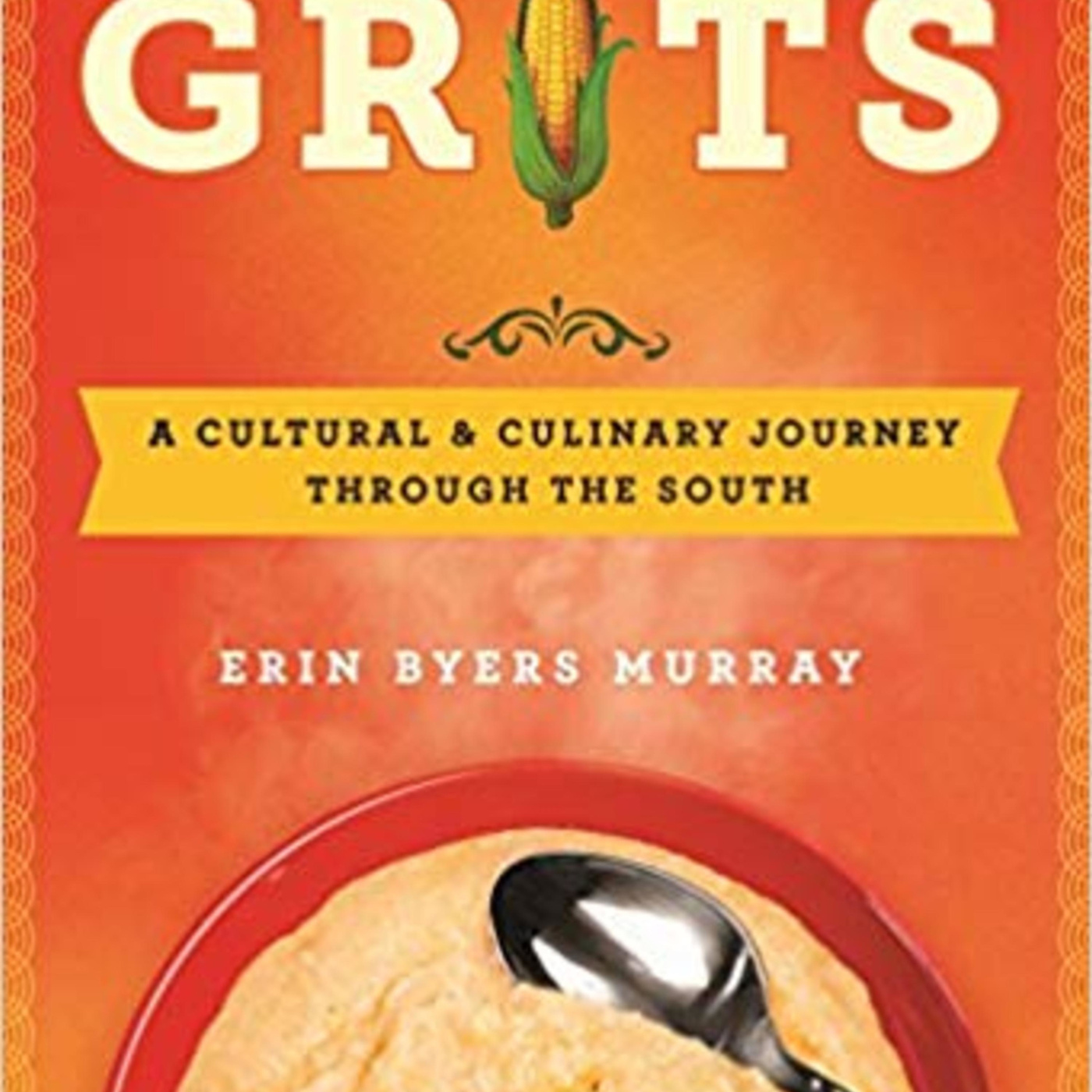 Episode 370: Grits: A Cultural and Culinary Journey Through the South