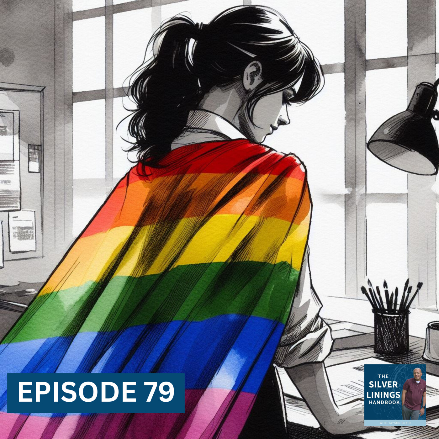 79. Coming Out: Embracing Being LGBTQ+ in the Workplace