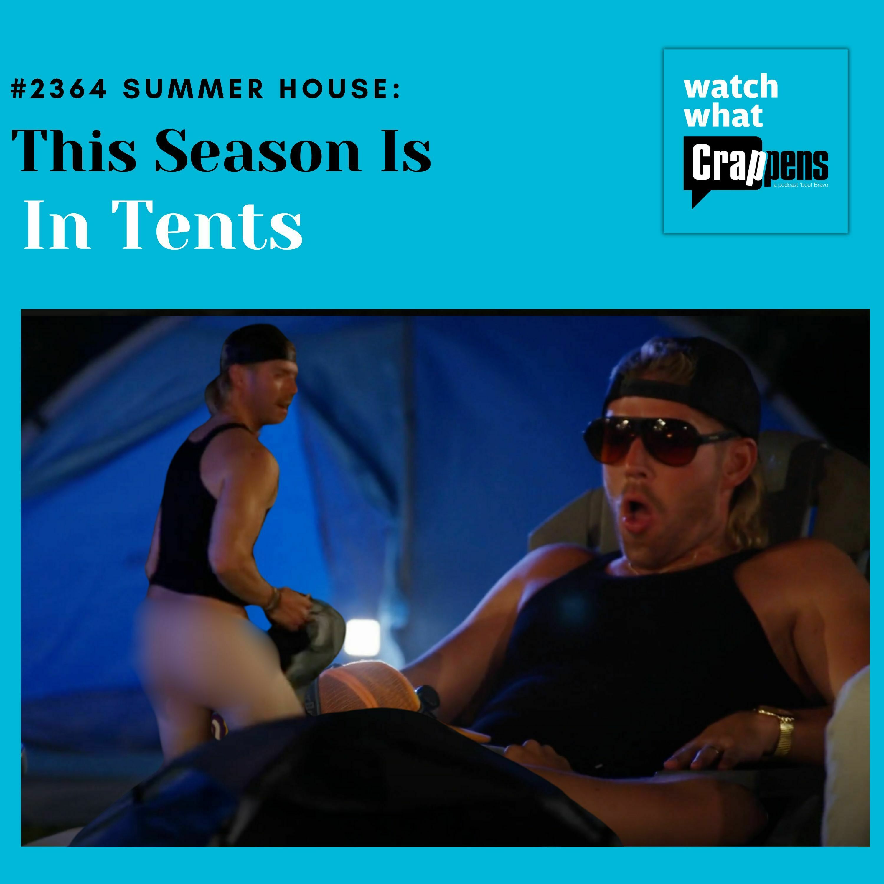 #2364 Summer House: This Season Is In Tents
