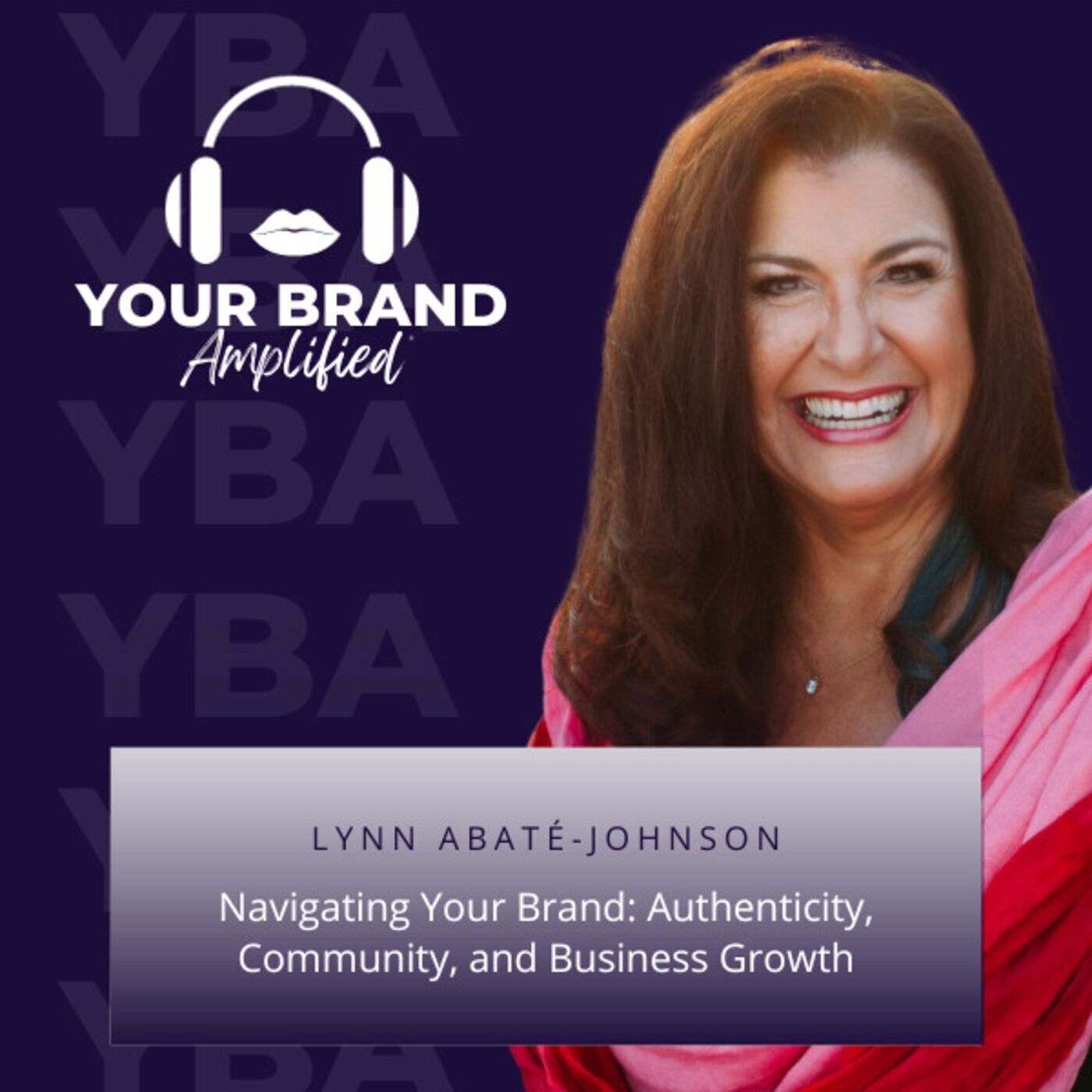 S E210: Navigating Your Brand with Lynn Abaté-Johnson: Authenticity, Community, and Business Growth episode artwork