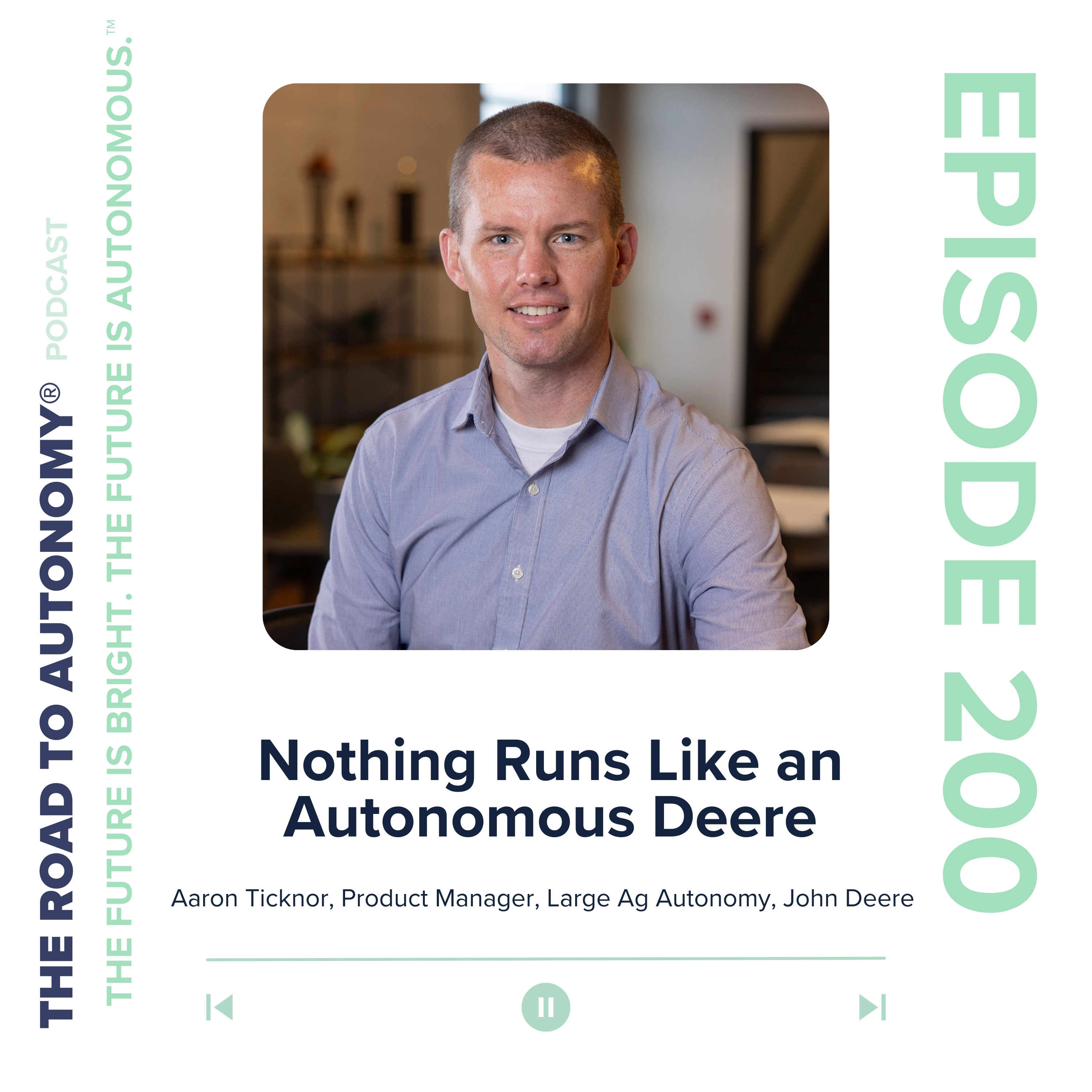 cover of episode Episode 200 | Nothing Runs Like an Autonomous Deere: Increasing Efficiency on Farms