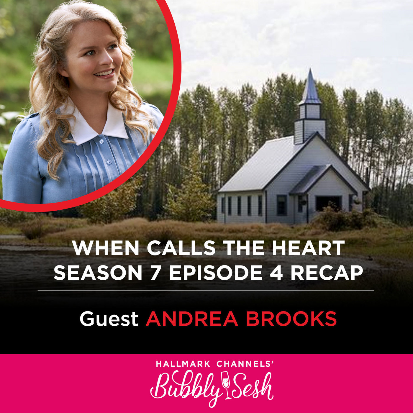 When Calls the Heart Season 7, Episode 4 Recap with Guest, Andrea Brooks, Actor