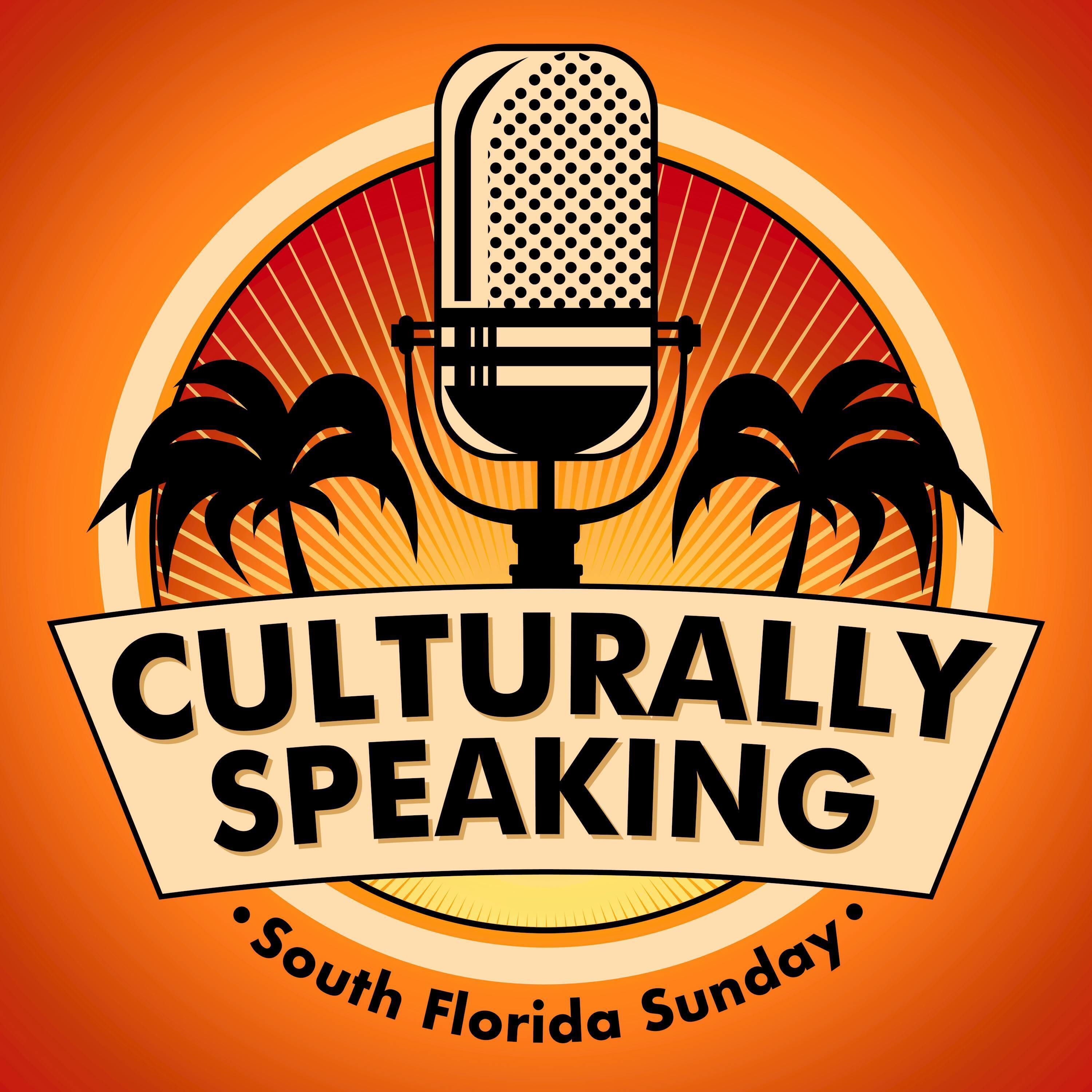 Culturally Speaking:  The South Florida Sunday Podcast