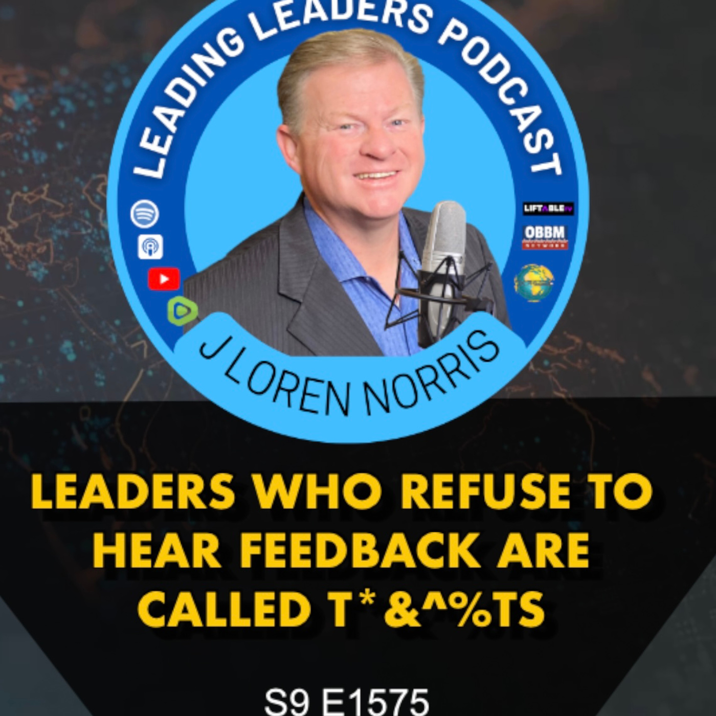 ​LEADERS WHO REFUSE TO HEAR FEEDBACK ARE CALLED T*&^%TS